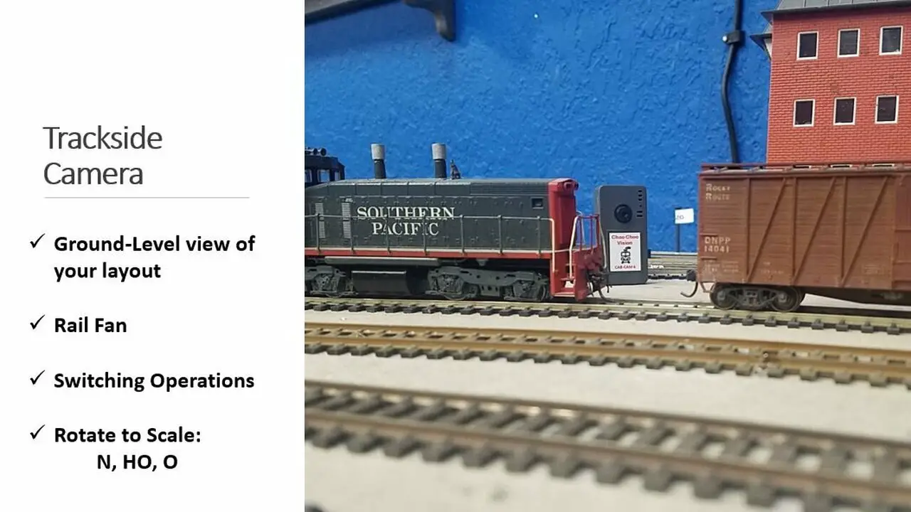 Trackside Camera - Move it around anywhere on your layout to get close-up ground-level action.